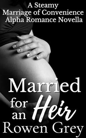 Married for an Heir by Rowen Grey