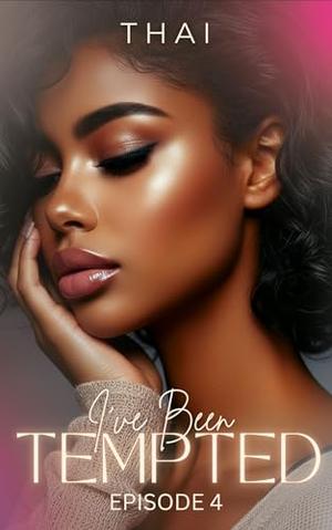 I’ve Been Tempted : Episode 4 by Thai