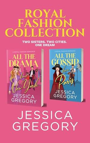 Royal Fashion Collection: Two Sisters. Two Cities. One Dream by Jessica Gregory