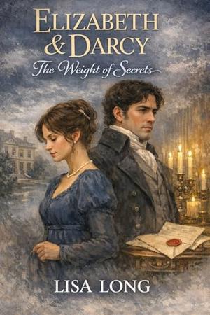The Weight of Secrets : A Pride and Prejudice variation by Lisa Long