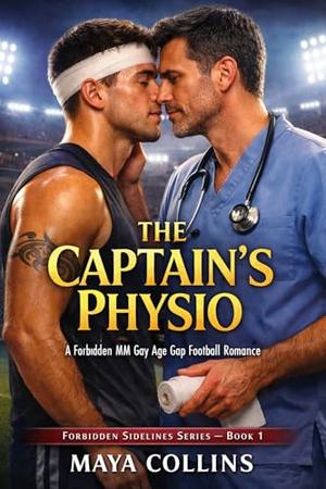 The Captain’s Physio: A Forbidden MM Gay Age Gap Football Romance by Maya Collins