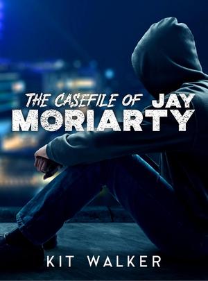 The Casefile of Jay Moriarty by Kit Walker