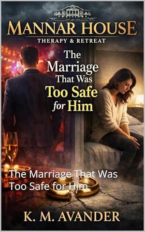 Mannar House:: The Marriage That Was Too Safe for Him (Mannar House #15)