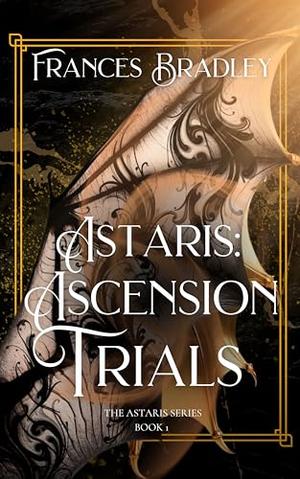 Astaris: Ascension Trials by Frances Bradley