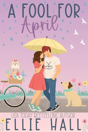A Fool for April: A Friends to Lovers Hockey RomCom by Ellie Hall