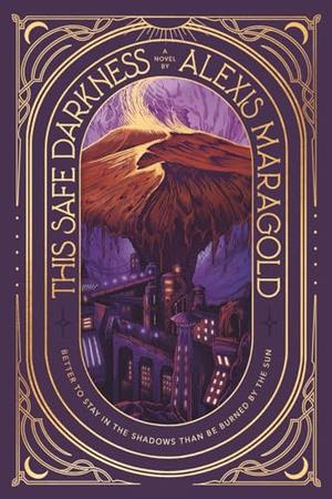 This Safe Darkness by Alexis Maragold