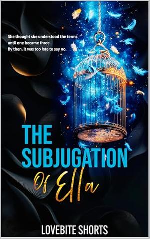 The Subjugation of Ella by Lovebite Shorts