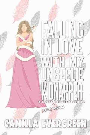 Falling in Love with My Unseelie Kidnapper by Camilla Evergreen