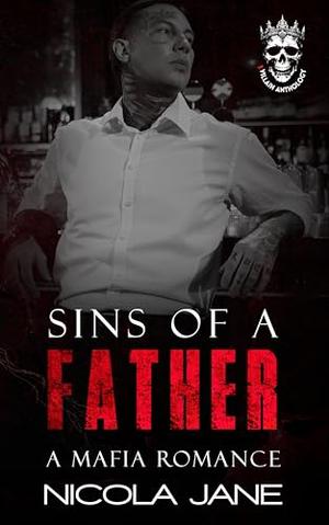 Sin's Of A Father: The Villains Anthology by Nicola Jane
