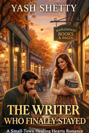 The Writer Who Finally Stayed: A Small-Town Healing Hearts Romance (Maplewood Hearts #18)