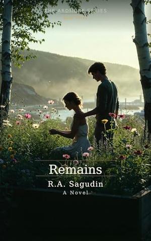What Remains by R.A. Sagudin