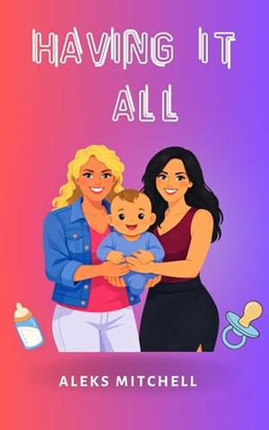 Having It All by Aleks Mitchell