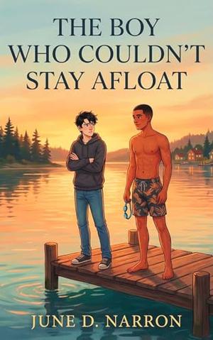The Boy Who Couldn't Stay Afloat: A Steamy New Adult MM Sports Romance by June D. Narron