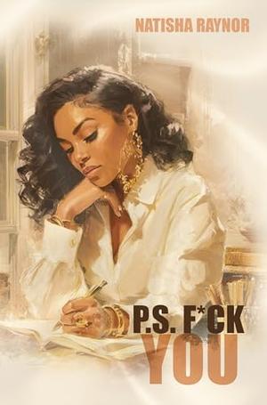 P.S. F*ck You by Natisha Raynor