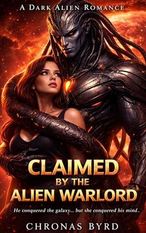 CLAIMED BY THE ALIEN WARLORD: A Steamy Alien Abduction Romance by Chronas Byrd