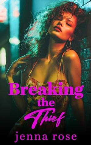 Breaking the Thief by Jenna Rose