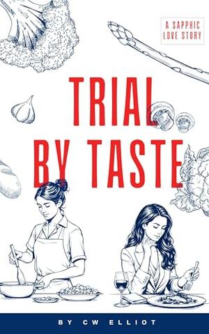 Trial by Taste by CW Elliot