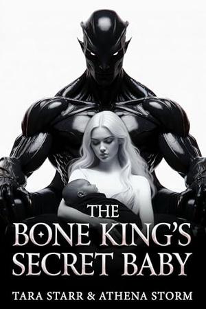 The Bone King’s Secret Baby by Tara Starr, Athena Storm