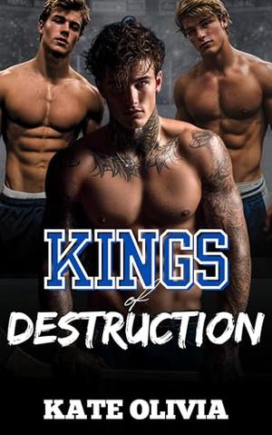 Kings of Destruction: A Dark College Hockey Reverse Harem Romance by Kate Olivia