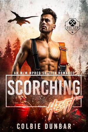 Scorching Heat: An M/M Mpreg Shifter Romance by Colbie Dunbar