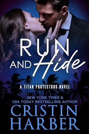 Run and Hide (Titan Protectors) by Cristin Harber