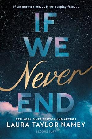 If We Never End by Laura Taylor Namey