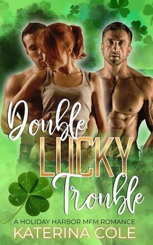 Double Lucky Trouble: Why Choose Romance by Katerina Cole