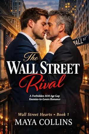 The Wall Street Rival: A Forbidden MM Age Gap Enemies-to-Lovers Romance by Maya Collins
