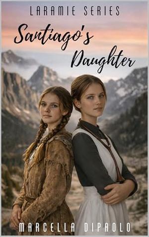 Santiago's Daughter by Marcella DiPaolo
