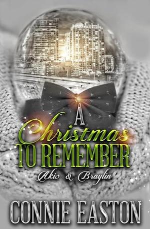 A Christmas to Remember: Akio & Braylin by Connie Easton