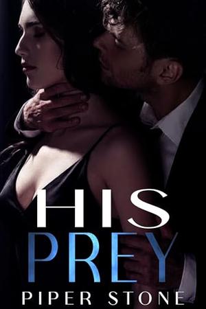 His Prey: A Dark Romance by Piper Stone