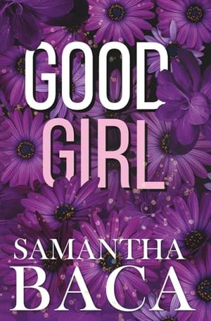 Good Girl by Samantha Baca