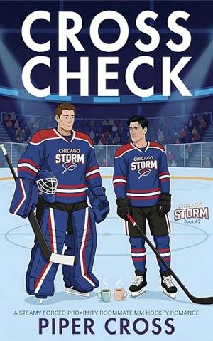 Cross Check: A Steamy Hurt Comfort Forced Proximity Roommate MM Hockey Romance by Piper Cross