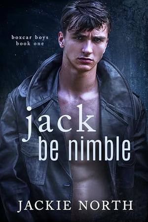 Jack Be Nimble: A Gay MM Small Town Romance by Jackie North