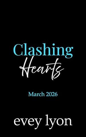Clashing Hearts by Evey Lyon