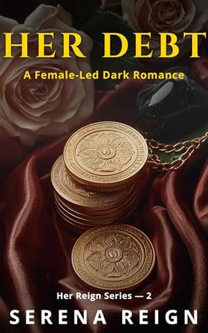 Her Debt: A Female-Led Dark Romance by Serena Reign