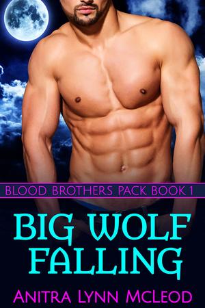 Big Wolf Falling (Blood Brothers Pack #1)