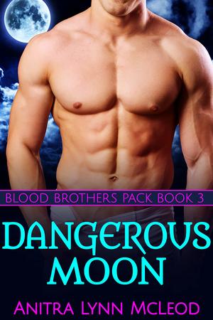 Dangerous Moon (Blood Brothers Pack #3)