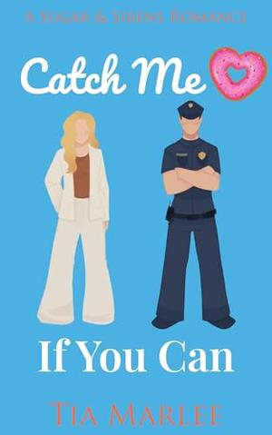 Catch Me If You Can by Tia Marlee