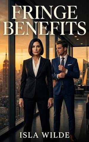 Fringe Benefits: An Age-Gap Boss/Employee Romance by Isla Wilde