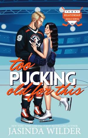 Too Pucking Old For This : A Second Chance Hockey Romance by Jasinda Wilder