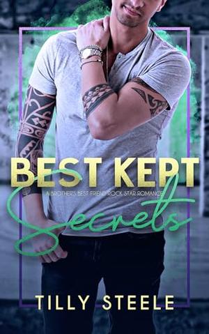 Best Kept Secrets: a Brother's Best Friend Rock Star Romance by Tilly Steele