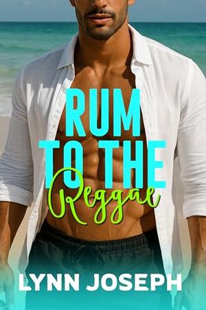 Rum to the Reggae: A grumpy/sunshine, tropical escape, romantic comedy (Cocoa Reef Resort #2)