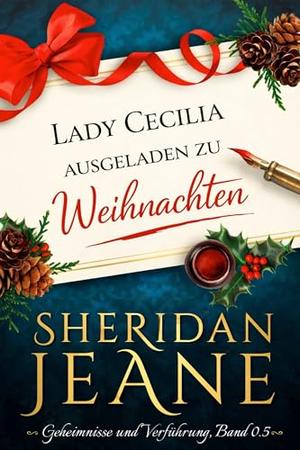 Lady Cecilia — ausgeladen zu Weihnachten: Eine viktorianische Romanze | Secrets and Seduction, Band 0,5 (Secrets and Seduction by Sheridan Jeane