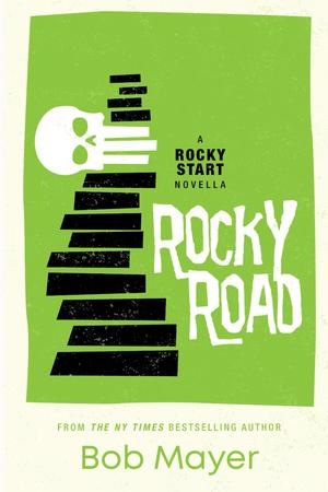 Rocky Road: A Rocky Start Novella by Bob Mayer