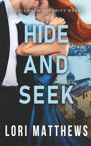 Hide and Seek: A Thrilling Novel of Romantic Suspense by Lori Matthews
