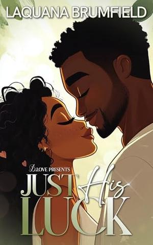 Just His Luck by Laquana Brumfield