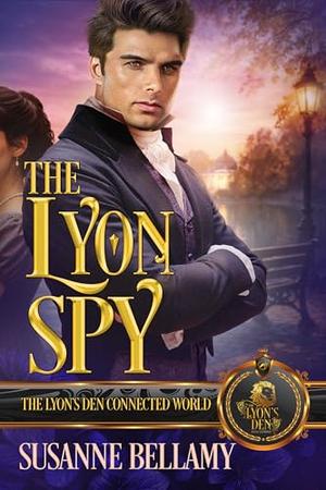 The Lyon Spy: The Lyon's Den Connected World by Susanne Bellamy
