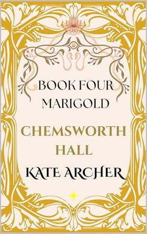 Chemsworth Hall - Marigold by Kate Archer