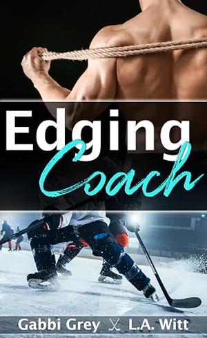 Edging Coach by Gabbi Grey, L.A. Witt